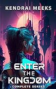 Enter the Kingdom Omnibus: A Cyberpunk VR Thriller