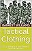 Tactical Clothing: Gear and...