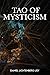 Tao of Mysticism: The Way of Agnostic Universalism
