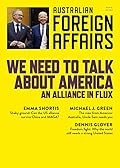We Need to Talk about America: An Alliance in Flux: Australian Foreign Affairs 18