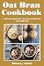 Oat Bran Cookbook: Deliciou...