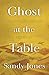 Ghost At The Table