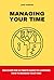 Managing your time: The ult...