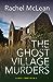 The Ghost Village Murders (Dorset Crime Book 9) by Rachel McLean