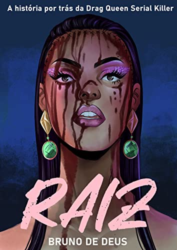 Raiz: O mistério por trás da Drag Queen Serial Killer (Portuguese Edition)