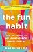The Fun Habit: How the Pursuit of Joy and Wonder Can Change Your Life