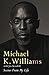 Scenes from My Life by Michael K. Williams
