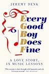 Every Good Boy Does Fine: A Love Story, in Music Lessons Every Good Boy Does Fine: A Love Story, in Music Lessons