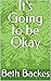 It's Going to be Okay by Beth Backes