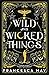 Wild and Wicked Things