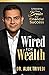 Wired For Wealth by Alok Trivedi