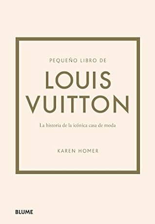Pequeño libro de Louis Vuitton: Historia de la icónica casa de moda by Karen Homer