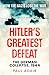 Hitler's Greatest Defeat: T...