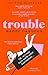 Trouble