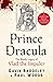 Prince Dracula: The Bloody Legacy of Vlad the Impaler