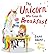 The Unicorn Who Came to Breakfast by Emma Adams