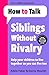 How To Talk: Siblings Without Rivalry