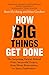 How Big Things Get Done: The Surprising Factors Behind Every Successful Project, from Home Renovations to Space Exploration