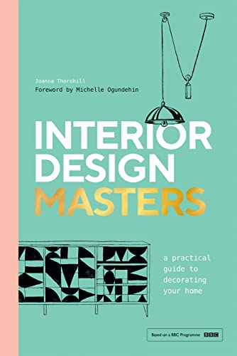 Interior Design Masters: A Practical Guide to Decorating Your Home (Hardcover)