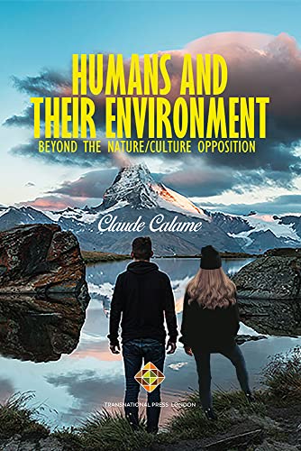 Humans and Their Environment, Beyond the Nature/Culture Opposition (Environmental Humanities)