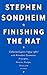 Finishing the Hat: Collected Lyrics (1954-1981) with Attendant Comments, Principles, Heresies, Grudges, Whines and Anecdotes