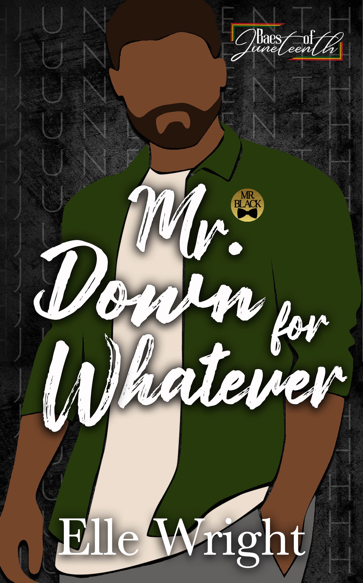 Mr. Down for Whatever: Baes of Juneteenth (Kindle Edition)