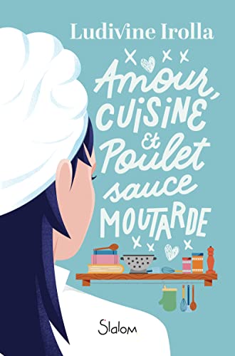 Amour, cuisine et poulet sauce moutarde (Paperback)