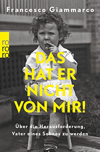 Das hat er nicht von mir!: Über die Herausforderung, Vater eines Sohnes zu werden (German Edition)