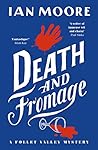 Death and Fromage by Ian  Moore