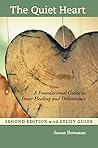 The Quiet Heart: A Foundational Guide to Inner Healing and Deliverance, Second Edition with Study Guide