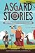 Asgard Stories Tales From Norse Mythology (Annotated) by Mary H. Foster
