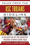 Tales from the USC Trojans Sideline: A Collection of the Greatest Trojans Stories Ever Told (Tales from the Team) Tales from the USC Trojans Sideline: A Collection of the Greatest Trojans Stories Ever Told (Tales from the Team)