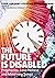 The Future Is Disabled: Prophecies, Love Notes and Mourning Songs