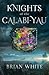 Knights of the Calabi-Yau by Brian White