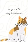 My Cat Says Meow: For Those Who Love Cats My Cat Says Meow: For Those Who Love Cats
