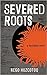 Severed Roots