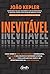 Inevitavel. Como subir o nivel de consciencia empresarial by João Kepler