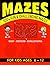 Mazes for Kids Ages 6 -12 :...