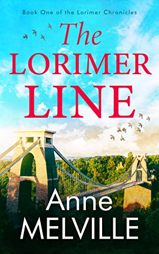 The Lorimer Line: Absolutely gripping and compelling historical romance fiction (The Lorimer Chronicles Book 1)
