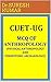 CUET-UG MCQ OF ANTHROPOLOGY