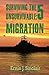 Surviving the Unsurvivable: Migration