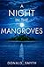 A Night in the Mangroves