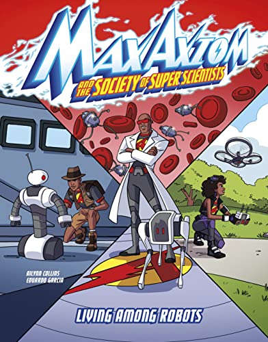 Living Among Robots (Max Axiom and the Society of Super Scientists)