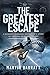 The Greatest Escape: A Bomber Command Navigator's Story of Survival in Nazi Germany