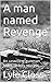 A man named Revenge: An unw...
