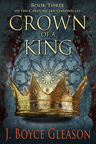 Crown of a King (The Carolingian Chronicles, #3)