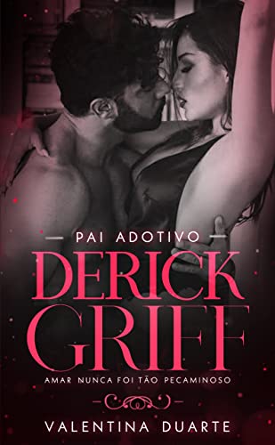 Derick Griff - Pai Adotivo: Série Família Griff - Livro I (Portuguese Edition)