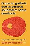 O que eu gostaria que as pessoas soubessem sobre demência (Portuguese Edition)