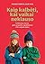 Kaip kalbėti, kai vaikai neklauso by Joanna Faber