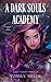 A Dark Souls Academy: Claim...